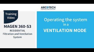Operating the Arcotech Magen 360-S3 Filtration System in Ventilation mode
