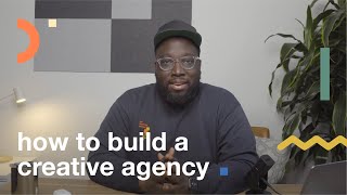 How To Build A Creative Agency