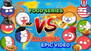 FOOD Series All Parts [ EPIC VIDEO ] ⚔️😎🤩🇮🇳🇵🇰🇺🇸🇷🇺🇮🇹🇨🇳🇯🇵🇹🇷🇩🇪 || #countryballs #world #viral 🔥🔥 ||