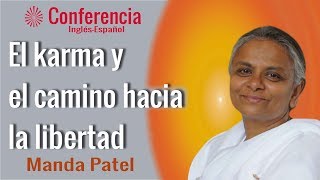 El karma y el camino hacia la libertad. Conferencia de Manda Patel​. Brahma Kumaris