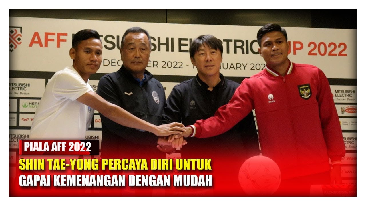 JUMPA PERS PIALA AFF 2022 INDONESIA VS KAMBOJA - SHIN TAE-YONG YAKIN ...