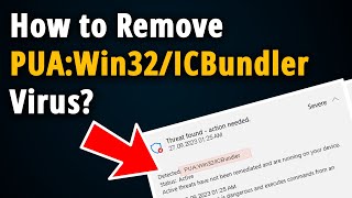 How to Remove PUA Win32 ICBundler? [ Easy Tutorial ]