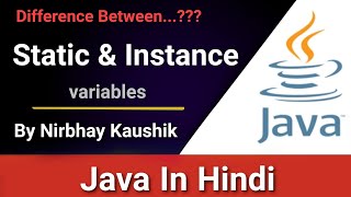 Static & Instance Variables In Java | Full Explain In Hindi | By Nirbhay Kaushik