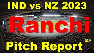 Ranchi pitch report | JSCA International Stadium Ranchi pitch report| IND VS NZ 2023 Pitch Report