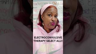 ECT SELECT ALL THAT APPLY: ELECTROCONVULSIVE THERAPY INDICATIONS, SIDE EFFECTS, NURSING CARE \u0026 MORE!