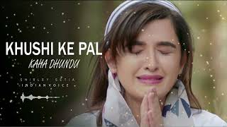 Khushi Ke Pal Kahan Dhundu | Shirley Setia | Latest Hindi Sad Song 2022 | Best New Indian Voice Song