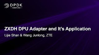 ZXDH DPU Adapter and It's Application - Lijie Shan \u0026 Wang Junlong, ZTE