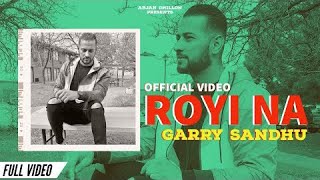 Garry Sandhu - Royi Na (Official Video) Uday Shergill | New Punjabi Songs 2021
