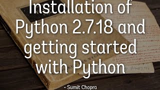 How to install python 2.7.18 and getting started with Python