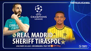 NHẬN ĐỊNH BÓNG ĐÁ | Real Madrid - Sheriff (2h ngày 29/9). FPT Play trực tiếp bóng đá Cúp C1 châu Âu
