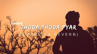 THODA THODA PYAR | Slowed and Reverb Mix | keshulofi