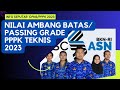 NILAI AMBANG BATAS / PASSING GRADE PPPK TEKNIS 2023