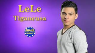 LeLe - Tigancusa (Official Track)