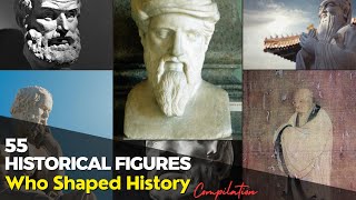 COMPILATION : 2h of 55 Remarkable Historical Figures Who Shaped History