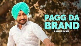 Pagg da brand : Ranjit Bawa /punjabi song by ranjit bawa