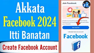 Akkata Facebook itti Banatan |How to create Facebook Account