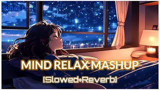 Mind Relax Mashup😇😊 Slowed & ReverbArijit Sing ❤️🥰 Love Mashup Touching Songs❤️