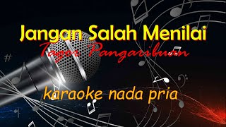 JANGAN SALAH MENILAI - TAGOR PANGARIBUAN || KARAOKE NADA PRIA