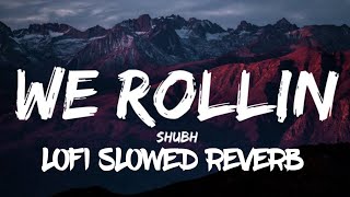 We Rollin (Official Song) Lofi Song And Slowed Reverb Use Headphones 🎧 ULTRA Bass boosted