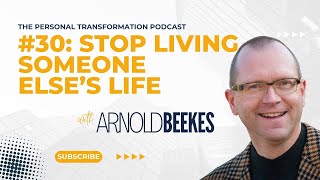 #30 - Stop Living Someone Else's Life: A Wake-Up Call to Authenticity w/ Arnold Beekes