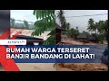 Banjir Bandang Terjang 6 Kecamatan di Lahat Sumsel, Rumah Warga Hanyut!