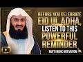 Before You Celebrate Eid ul Adha, Listen to This Powerful Reminder|| Mufti Menk Islamic