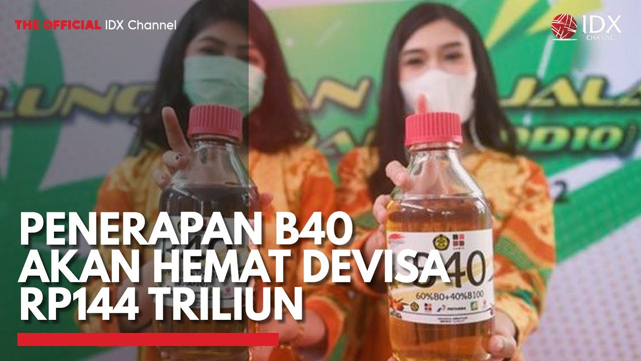 Penerapan B40 Akan Hemat Devisa Rp144 Triliun | IDX CHANNEL - YouTube