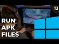 How to Run APK Files on a Windows 10 Device