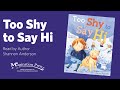 Magination Press Storytime   Too Shy to Say Hi read by Shannon Anderson