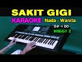 SAKIT GIGI - Meggy Z | KARAOKE Nada Wanita | Dangdut Lawas