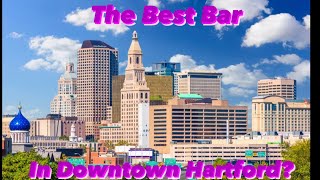 Best Bars in Downtown Hartford? | Pratt St & Main St | Visiting EVERY City and Town in CT - HARTFORD
