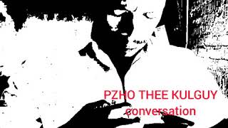 Pzho Thee KulGuy   Conversation