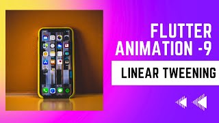 FLUTTER ANIMATION - 9 | Tween Animation | Linear Tweening