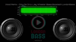 Mood Remix - Omy De Oro x Jay Wheeler (Bass Boosted) (LondonBass)