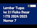 LEMBAR TUGAS MAHASISWA KE 2.1 FISIKA DASAR 1 ITB NOMOR 7