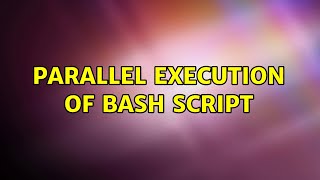 Parallel execution of bash script