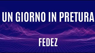 Fedez - UN GIORNO IN PRETURA (lyrics/testo + audio)
