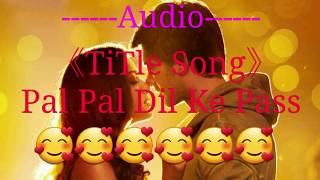 Pal Pal Dil Ke Pass - Title Song | Sunny Deol,Karan Deol, Sahher Bambba | Arijit Singh, Parampara