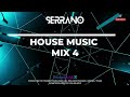 DJ SERRANO - HOUSE MUSIC MIX 4