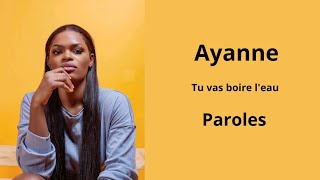 Ayanne Tu vas boire l'eau (Paroles/lyrics)