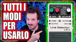 BOSS LS-2 - Tutti i modi di utilizzarlo !