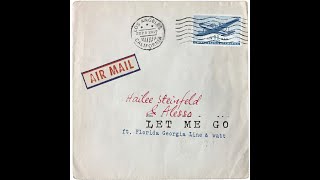 Hailee Steinfeld , Alesso -   "Let Me Go"   ft Florida Georgia Line & watt   (LYRICS)