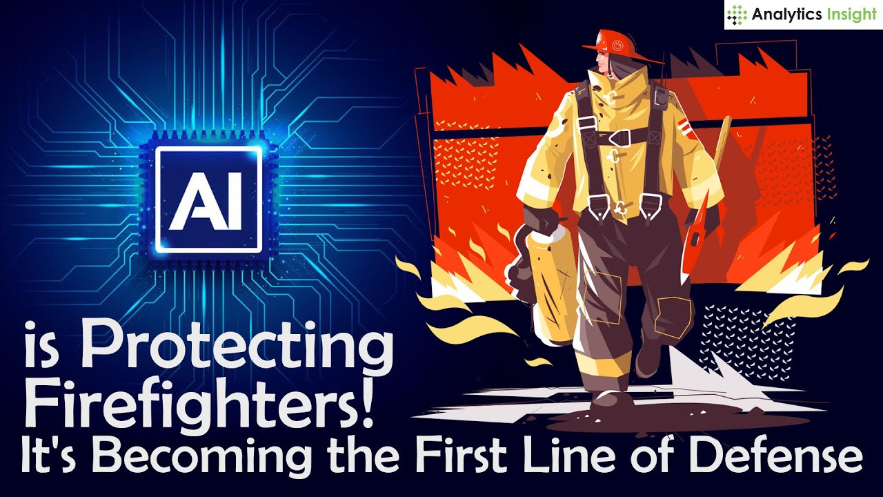 AI Is Protecting Firefighters! It's Becoming The First Line Of Defense ...