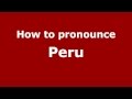 How to Pronounce Peru - PronounceNames.com