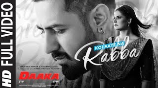 Koi Aaye Na Rabba | DAAKA | Gippy Grewal, Zareen Khan | Rochak Feat. B Praak | Samrat Roshan star