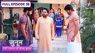 Junoon - Aisi Nafrat, Toh Kaisa Ishq | Kya Prithvi dhoondh payega Meera ko? | FULL EPISODE-38