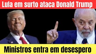 lula  bêbado ataca Donald trump  e os ministros entra em desespero