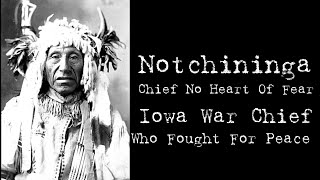 Notchininga: Iowa War Chief Who Fought For Peace