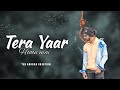 TERA YAAR HOON MAI+ JANE NAHI DENGE TUJHR || COVER SONG || THE ANURAG CREATION || REUPLOAD VIDEO ||