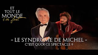 Le Syndrome de Michel # C'est quoi ce spectacle ?